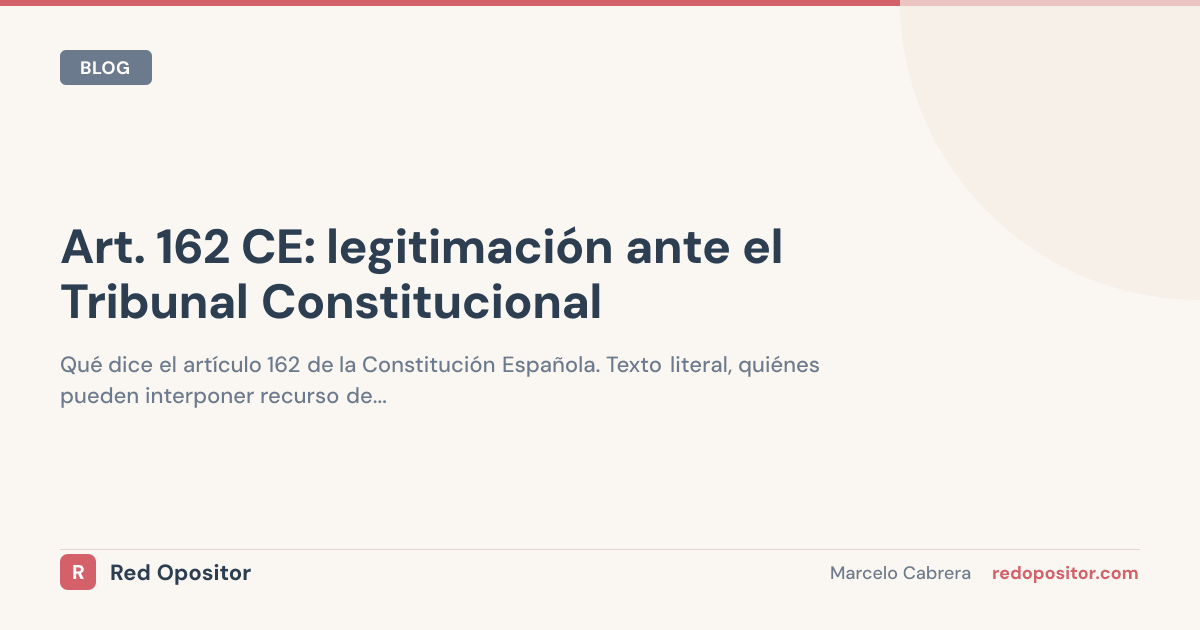Art. 162 CE: Quién recurre al TC | Oposiciones