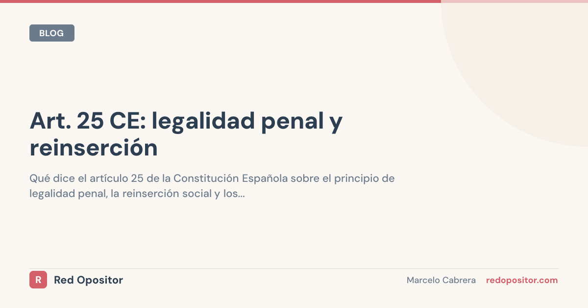Artículo 25 CE: legalidad penal y reinserción (explicado)