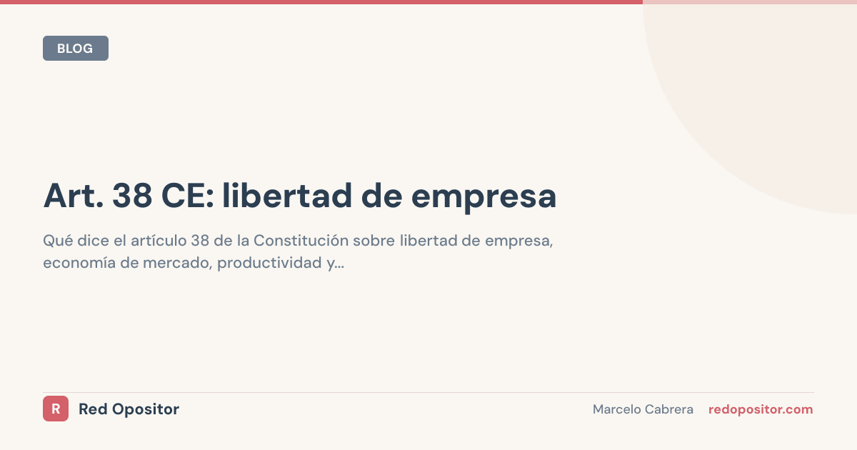 Artículo 38 CE: libertad de empresa (resumen oposiciones)