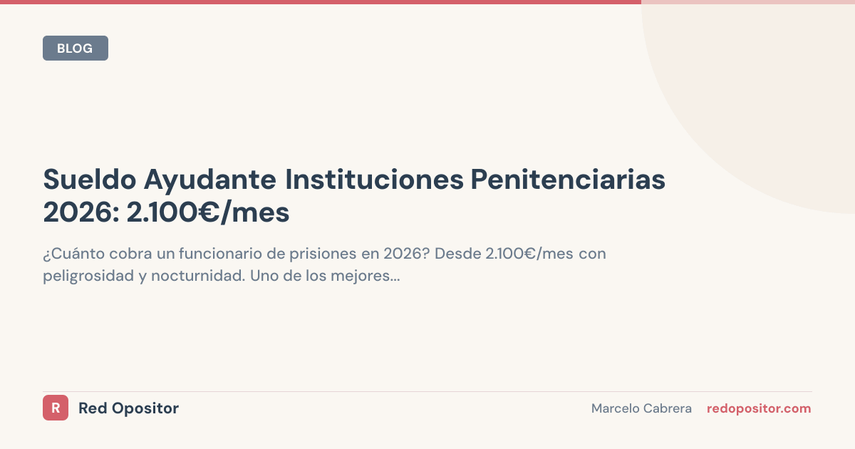 Sueldo Funcionario Prisiones 2026: ¿cuánto gana? (1.900€-2.700€ netos)