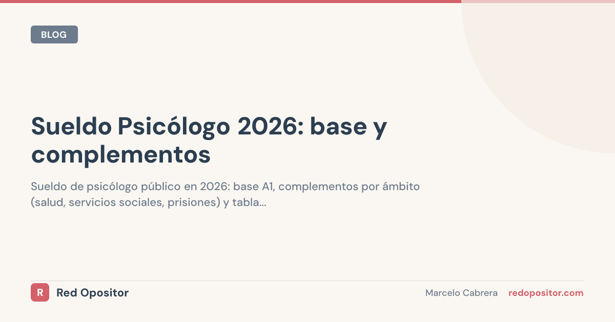 Sueldo psicólogo público 2026: ¿cuánto gana? (2.200-3.000€ netos)
