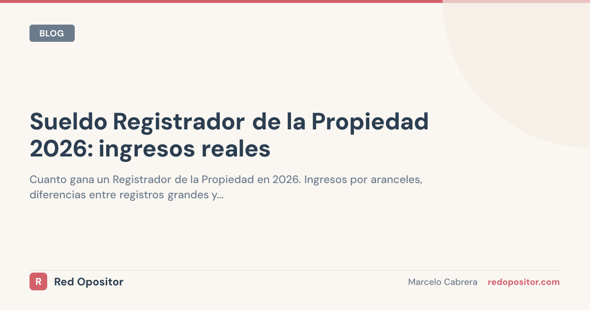 Sueldo registrador propiedad 2026: ¿cuánto gana? (80.000-350.000€)