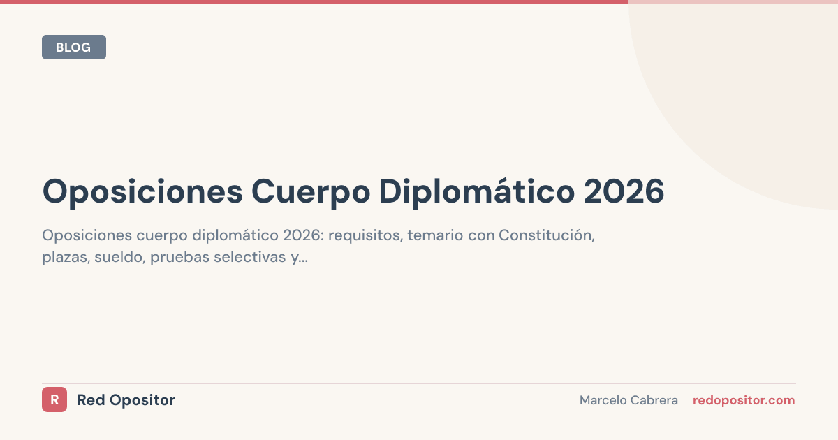 Oposiciones Diplomático 2026: Requisitos y Temario