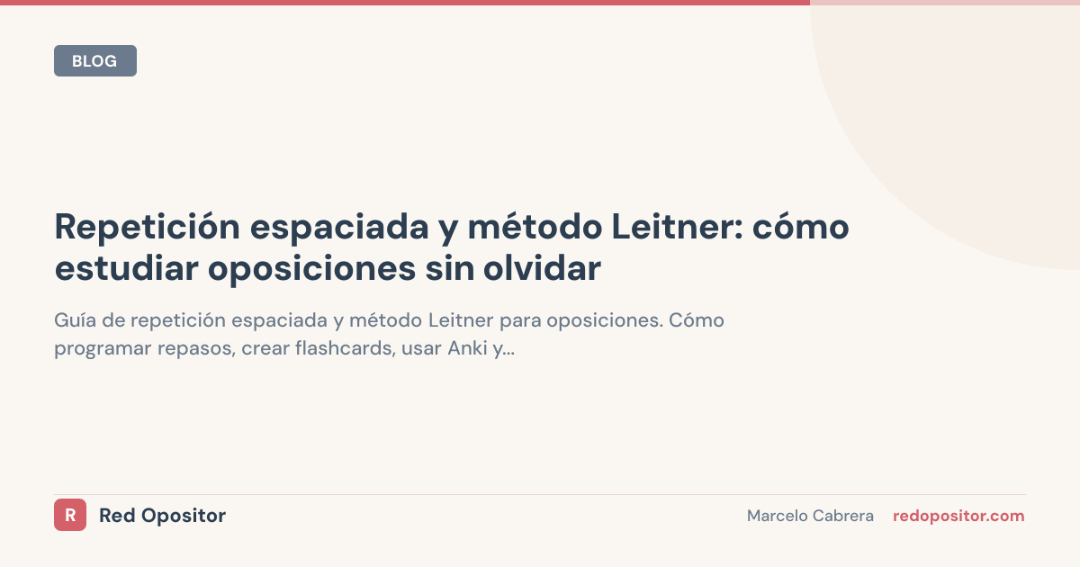Repetición espaciada y método Leitner: cómo estudiar oposiciones sin olvidar
